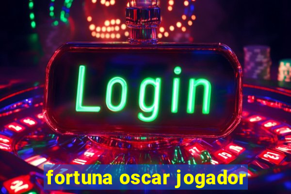 fortuna oscar jogador